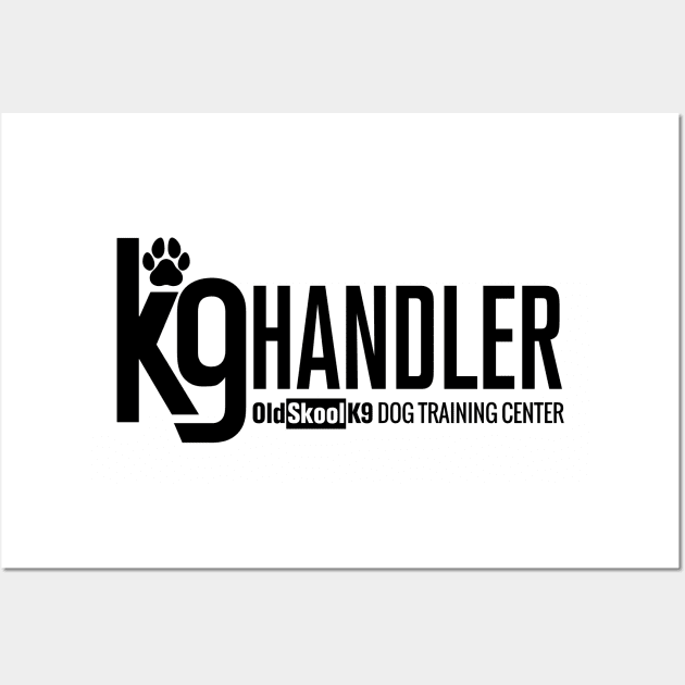 K-9 Handler - OldSkoolK9 Wall Art by OldskoolK9